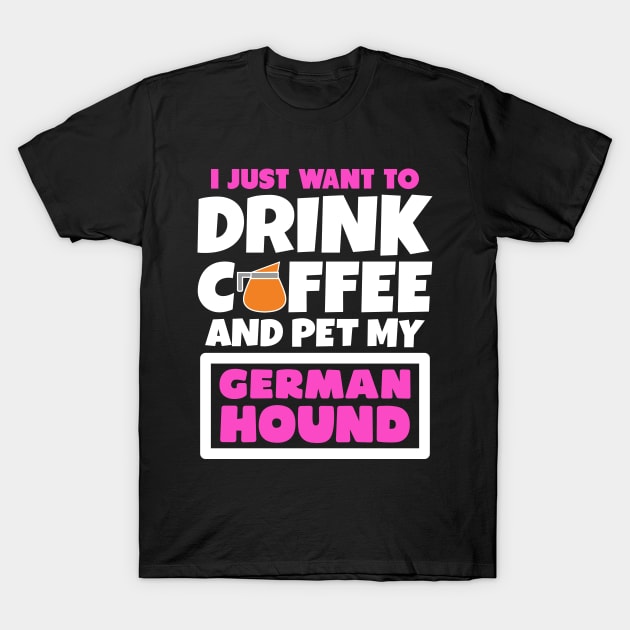 I just want to drink coffee and pet my German Hound T-Shirt by colorsplash